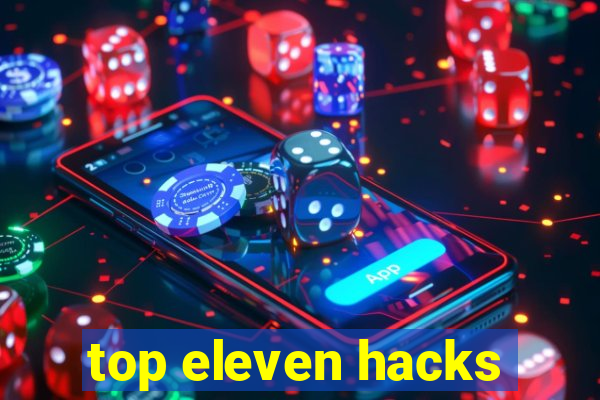 top eleven hacks